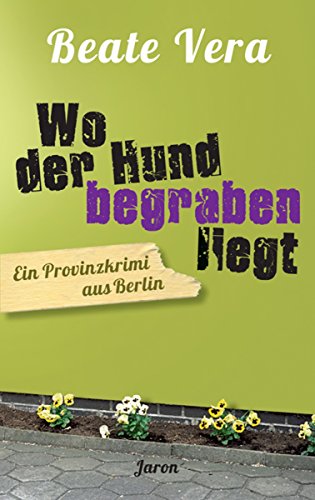 Wo der Hund begraben liegt: Ein Provinzkrimi aus Berlin (German Edition)