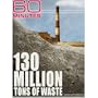 60 Minutes - 130 Million Tons of Waste (October 4, 2009)
