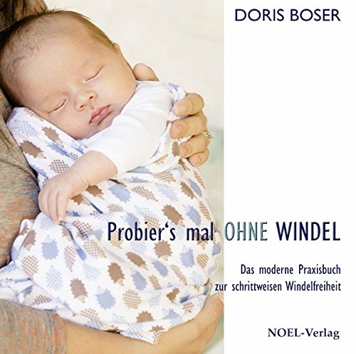 Download Probier´s mal ohne Windel: Das moderne Praxisbuch zur schrittweisen Windelfreiheit Download Probier´s mal ohne Windel: Das moderne Praxisbuch zur schrittweisen Windelfreiheit