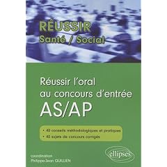 R�ussir l'oral au concours d'entr�e AS/AP