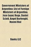 Government Ministers of Argentina: List of Foreign Ministers of Argentina, Jos Lpez Rega, Daniel Scioli, Ngel Borlenghi, Noem Rial-