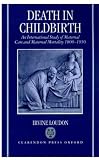 Death in Childbirth: An International Study of Maternal Care and Maternal Mortality 1800-1950