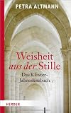 Produkt-Bild: Weisheit aus der Stille: Das Kloster-Jahreslesebuch