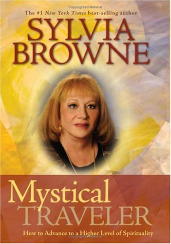 Mystical Traveler: How to Advance to a Higher Level of Spirituality