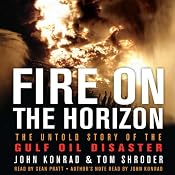 Fire on the Horizon: The Untold Story of the Explosion Aboard the Deepwater Horizon | [Tom Shroder, John Konrad]
