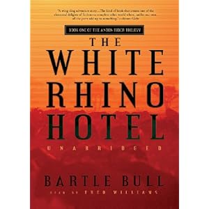 The White Rhino Hotel: A Novel Bartle Bull