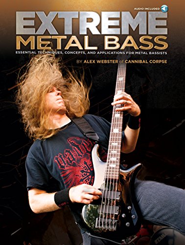 Extreme Metal Bass: Essential Techniques, Concepts, and Applications for Metal Bassists
