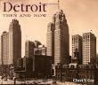 Detroit Then and Now (Then & Now)