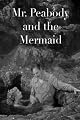 Mr. Peabody And The Mermaid