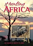 Hunting Africa: A Practical Guide