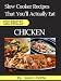 Books : Slow Cooker Recipes That You'll Actually Eat: Chicken