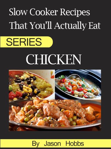Slow Cooker Recipes That You'll Actually Eat: Chicken
