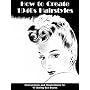 How to Create 1940s Hairstyles -- Instructions and Illustrations for 17 Swing Era Styles