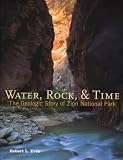 Water, Rock, & Time: The Geologic Story of Zion National Park