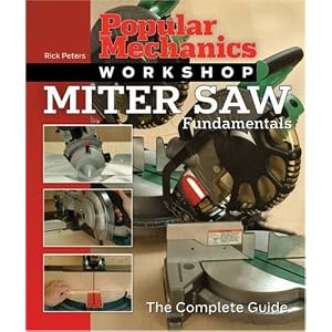 Popular Mechanics Workshop: Miter Saw Fundamentals: The Complete Guide