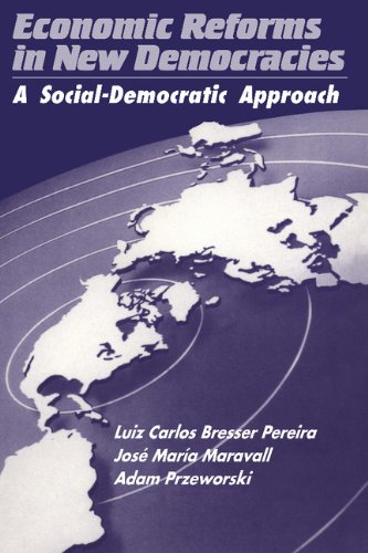 Economic Reforms in New Democracies A Social-Democratic Approach Luiz Carlos Bre