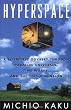 Hyperspace: A Scientific Odyssey through Parallel Universes, Time Warps, and the Tenth Dimension
