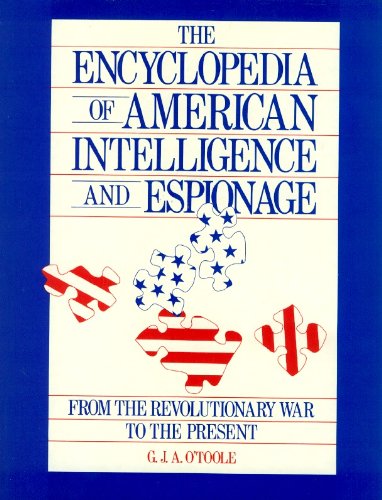 the encyclopedia of american intelligence and espionage from the revolutionary war to the present