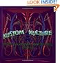 Kustom Kulture: Von Dutch, Ed "Big Daddy" Roth, Robert Williams and Others