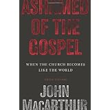Ashamed of the Gospel: When the Church Becomes Like the World
