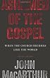 Image of Ashamed of the Gospel: When the Church Becomes Like the World