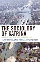 The Sociology of Katrina: Perspectives on a Modern Catastrophe