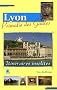 Neuf itin�raires insolites dans Lyon Primatie des Gaules