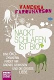 Nackt schlafen ist bio: Eine Öko-Zynikerin findet ihr Grünes Gewissen und die große Liebe