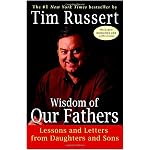 Wisdom of Our Fathers: Lessons and Letters from Daughters and Sons book cover