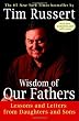 Wisdom of Our Fathers: Lessons and Letters from Daughters and Sons