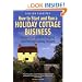 How to Start and Run a Holiday Cottage Business: A Practical Guide to Buying and Letting Holiday Houses (How to)