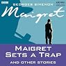 Maigret Sets a Trap and Other Stories (Dramatised)
