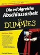 Die erfolgreiche Abschlussarbeit für Dummies (Fur Dummies)