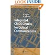 Integrated CMOS Circuits for Optical Communications (Springer Series in Advanced Microelectronics) by Mark Ingels and Michiel Steyaert