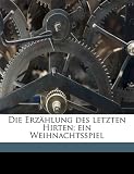 Produkt-Bild: Die Erzahlung Des Letzten Hirten; Ein Weihnachtsspiel