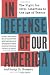 In Defense of Our America: The Fight for Civil Liberties in the Age of Terror Cover