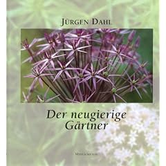 Der neugierige G�rtner: Der neugierige G�rtner. Der Stinkgarten. Vom Geschmack der Lilienbl�ten