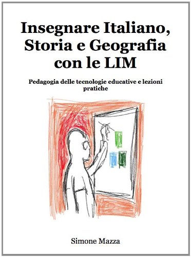 Insegnare Italiano, Storia e Geografia con le LIM (Italian Edition)