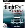 Microsoft Flight Simulator as a Training Aid: A Guide for Pilots, Instructors, and Virtual Aviators