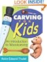 Carving for Kids: An Introduction to Woodcarving