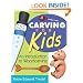 Carving for Kids: An Introduction to Woodcarving