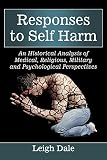 Responses to self harm : an historical analysis of medical, religious, military and psychological perspectives