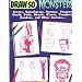 Draw 50 Monsters, Creeps, Superheroes, Demons, Dragons, Nerds, Dirts, Ghouls, Giants, Vampires, Zombies, and Other Curiosa...