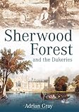 Sherwood Forest and the dukeries