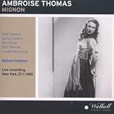 Ambroise Thomas: Mignon [New York -- January 27, 1945: Rise Stevens, James Melton, Mimi Benzell, Ezio Pinza, Lucielle Browning, Donald Dame, John Gurney, Osie Hawkins; Wilfred Pelletier]