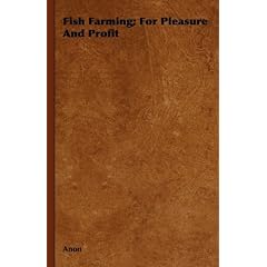 Fish Farming; For Pleasure And Profit