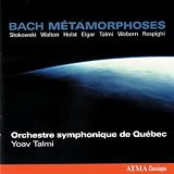 Bach Métamorphoses: Stokowski, Walton, Holst, Elgar, Talmi, Webern, Respighi