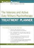 The Veterans and Active Duty Military Psychotherapy Treatment Planner (PracticePlanners)