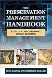 The preservation management handbook : a 21st-century guide for libraries, archives, and museums