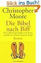 Die Bibel nach Biff. Die wilden Jugendjahre von Jesus, erz�hlt von seinem besten Freund